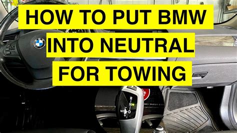 To put your BMW into neutral for towing,<b> turn off the engine and put the gear shift into neutral. . How to put bmw x3 in neutral for towing